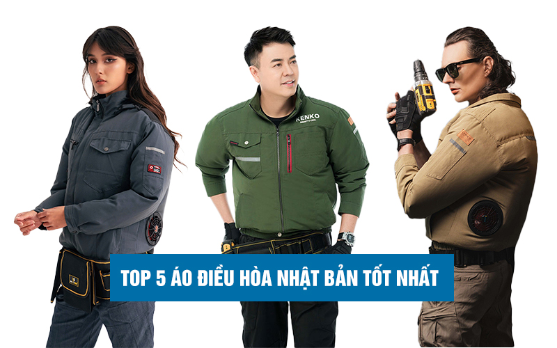Top 5 loại áo điều hòa Nhật Bản tốt nhất Top 5 loại áo điều hòa Nhật Bản tốt nhất