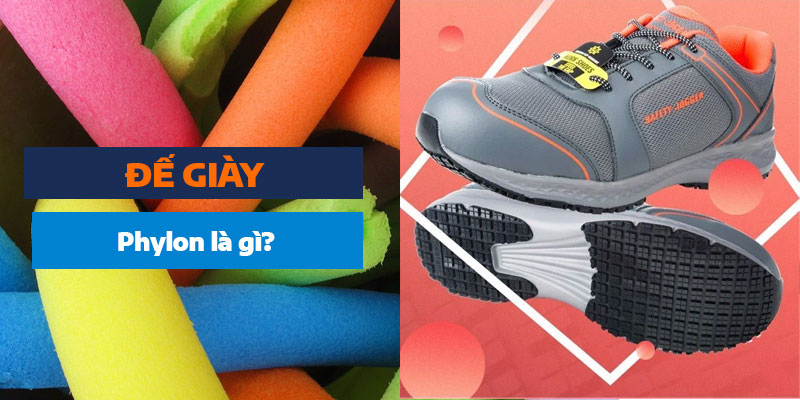Đế giày Phylon là gì? Ưu điểm vượt trội của đế giày Phylon